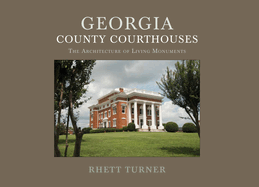 Georgia County Courthouses: The Architecture of Living Monuments
