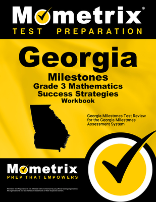 Georgia Milestones Grade 3 Mathematics Success Strategies Workbook: Comprehensive Skill Building Practice for the Georgia Milestones Assessment System - Mometrix Math Assessment Test Team (Editor)