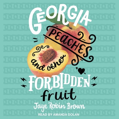 Georgia Peaches and Other Forbidden Fruit - Dolan, Amanda (Read by), and Brown, Jaye Robin