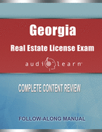 Georgia Real Estate License Exam AudioLearn: Complete Audio Review for the Real Estate License Examination in Georgia!