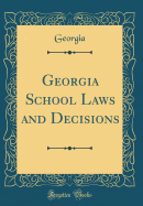 Georgia School Laws and Decisions (Classic Reprint)