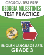Georgia Test Prep Georgia Milestones Test Practice English Language Arts Grade 4: Complete Preparation for the Georgia Milestones Ela Assessments
