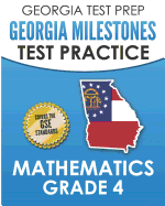 Georgia Test Prep Georgia Milestones Test Practice Mathematics Grade 4: Preparation for the Georgia Milestones Mathematics Assessment