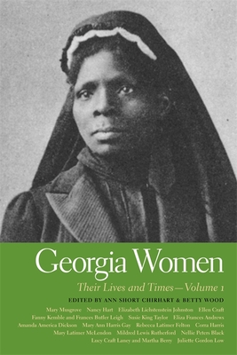 Georgia Women: Their Lives and Times, Volume 1 - Sims, Anastatia Hodgens (Contributions by), and McCaskill, Barbara (Contributions by), and Marsh, Ben (Contributions by)