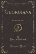 Georgiana: Or Alone at Last (Classic Reprint)