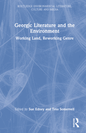 Georgic Literature and the Environment: Working Land, Reworking Genre