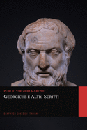 Georgiche e Altri Scritti (Graphyco Classici Italiani)