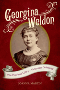Georgina Weldon: The Fearless Life of a Victorian Celebrity