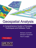 Geospatial Analysis: A Comprehensive Guide to Principles, Techniques and Software Tools