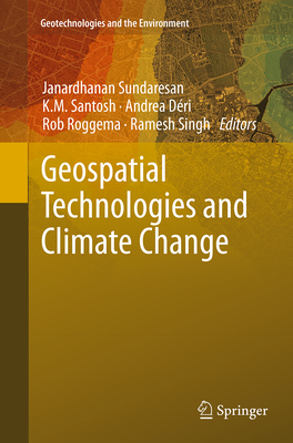 Geospatial Technologies and Climate Change - Sundaresan, Janardhanan (Editor), and Santosh, K M (Editor), and Dri, Andrea (Editor)