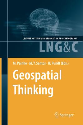 Geospatial Thinking - Painho, Marco (Editor), and Santos, Maribel Yasmina (Editor), and Pundt, Hardy (Editor)