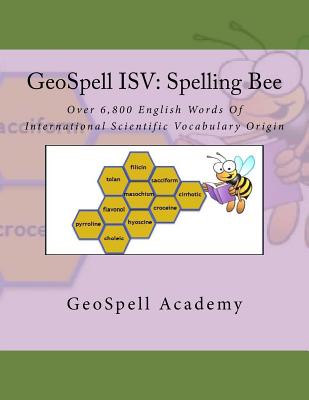 GeoSpell ISV: Spelling Bee: Over 6,800 English Words Of International Scientific Vocabulary Origin - Manku, Geetha, and Reddy, Vijay, and Reddy, Chetan