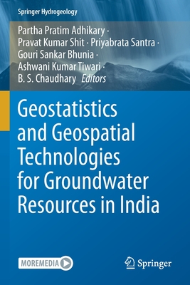 Geostatistics and Geospatial Technologies for Groundwater Resources in India - Adhikary, Partha Pratim (Editor), and Shit, Pravat Kumar (Editor), and Santra, Priyabrata (Editor)