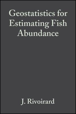 Geostatistics for Estimating Fish Abundance - Rivoirard, J, and Simmonds, J, and Foote, K G
