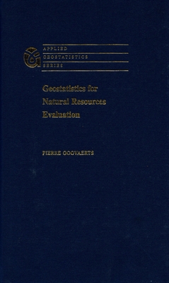 Geostatistics for Natural Resources Evaluation - Goovaerts, Pierre