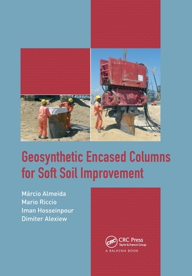 Geosynthetic Encased Columns for Soft Soil Improvement - Almeida, Mrcio, and Riccio, Mario, and Hosseinpour, Iman