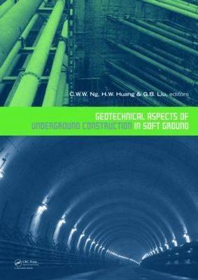 Geotechnical Aspects of Underground Construction in Soft Ground: Proceedings of the 6th International Symposium (Is-Shanghai 2008) - Ng, Charles W W (Editor), and Huang, H W (Editor), and Liu, G B (Editor)