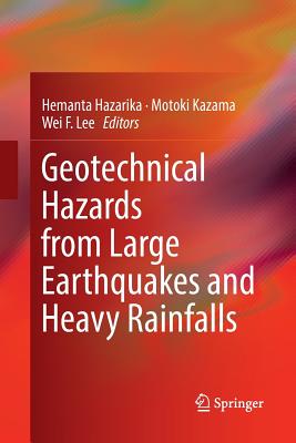 Geotechnical Hazards from Large Earthquakes and Heavy Rainfalls - Hazarika, Hemanta (Editor), and Kazama, Motoki (Editor), and Lee, Wei F (Editor)