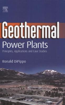 Geothermal Power Plants: Principles, Applications and Case Studies - Dipippo, Ronald