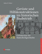 Gerste und Hilfskonstruktionen im historischen Baubetrieb: Geheimnisse der Bautechnikgeschichte