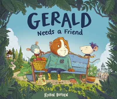 Gerald Needs a Friend - Boyden, Robin