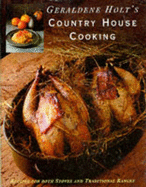 Geraldene Holt's Country House Cooking - Holt, Geraldene
