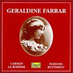Geraldine Farrar Sings Carmen, La Bohème, Madama Butterfly