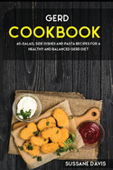 Gerd Cookbook: 40+Salad, Side dishes and pasta recipes for a healthy and balanced GERD diet