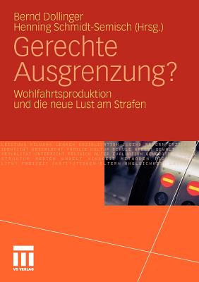 Gerechte Ausgrenzung?: Wohlfahrtsproduktion Und Die Neue Lust Am Strafen - Dollinger, Bernd (Editor), and Schmidt-Semisch, Henning (Editor)