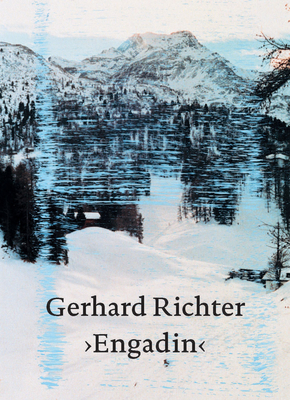 Gerhard Richter: Engadin - Richter, Gerhard (Artist), and Carbone, Mirella (Text by), and Saxer, Urs (Text by)