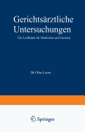 Gerichtsrztliche Untersuchungen: Ein Leitfaden fr Mediziner und Juristen