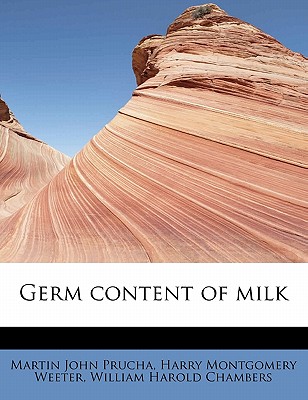 Germ Content of Milk - Prucha, M J (Martin John) 1874- (Creator)