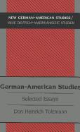 German-American Studies: Selected Essays