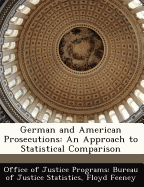 German and American Prosecutions: An Approach to Statistical Comparison