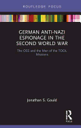 German Anti-Nazi Espionage in the Second World War: The OSS and the Men of the TOOL Missions