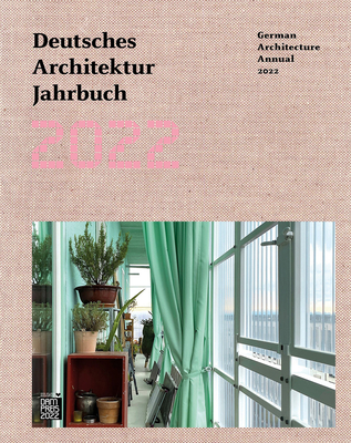 German Architecture Annual 2022: Deutsches Architektur Jahrbuch 2022 - Frster, Yorck (Editor), and Grwe, Christina (Editor), and Cachola Schmal, Peter (Editor)