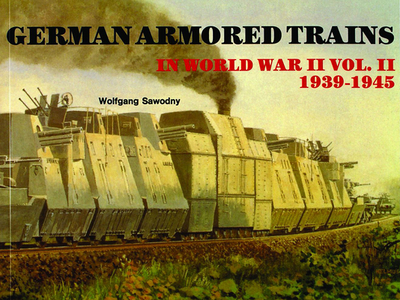 German Armored Trains Vol.II - Sawodny, Wolfgang
