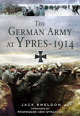 German Army at Ypres 1914 - Sheldon, Jack