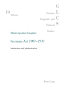 German Art 1907-1937: Modernism and Modernisation - Lutzeier, Peter Rolf (Editor), and Gaughan, Martin