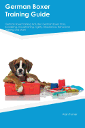 German Boxer Training Guide German Boxer Training Includes: German Boxer Tricks, Socializing, Housetraining, Agility, Obedience, Behavioral Training and More