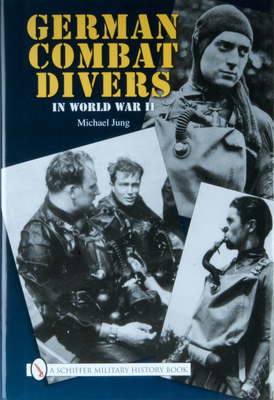 German Combat Divers in World War II - Jung, Michael