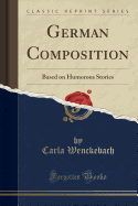 German Composition: Based on Humorous Stories (Classic Reprint)
