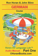 German Course Part 1 AUDIO MANUAL: A New German Course by Ron S Horan & John S Slinn