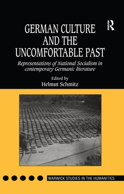 German Culture and the Uncomfortable Past: Representations of National Socialism in Contemporary Germanic Literature - Schmitz, Helmut (Editor)