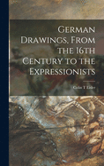 German Drawings, From the 16th Century to the Expressionists