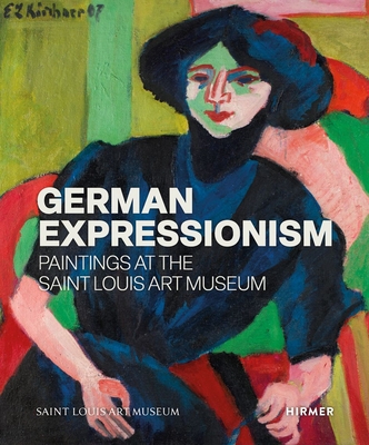 German Expressionism: Paintings at the Saint Louis Art Museum - Venator, Melissa, and Zrich, Zrcher Kunstgesellschaft / Kunsthaus (Editor)