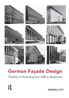 German Faade Design: Traditions of Screening from 1500 to Modernism - Ott, Randall