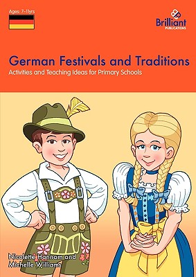German Festivals and Traditions: Activities and Teaching Ideas for Primary Schools - Hannam, Nicolette, and Williams, Michelle