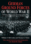 German Ground Forces of World War II: Complete Orders of Battle for Army Groups, Armies, Army Corps, and Other Commands of the Wehrmacht and Waffen Ss, September 1, 1939, to May 8, 1945 - McCroden, William T., and Nutter, Thomas E., and Glantz, Col. David M. (Foreword by)