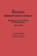German Immigrant Servant Contracts. Registered at the Port of Philadelphia, 1817-1831